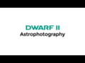 Dwarf II Astrophotography Tutorial