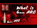 Hornady 6mm ARC What Is It