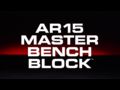 Real Avid AR15 Master Bench Block