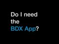 Do I need the BDX app?