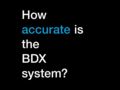 How accurate is the BDX System?