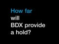 How far will BDX provide a hold? 