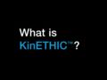 What is KinETHIC?