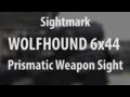 Sightmarkolfhound 6x44 Prismatic Shockproofeapon SightHS-223 Reticle SM13026 Introduction Video