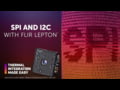 SPI and I2C Communication Protocols for the FLIR Lepton