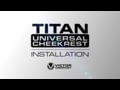 Victor Company Titan Universal Cheekrest Installation Video