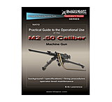 Image of Blackheart Practical Guide To The Operational Use Of The M2 Browning .50 Caliber Machine Gun BH-PG-105