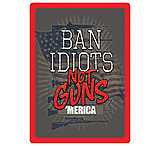 Image of River's Edge Sign 12&quot;x17&quot; &quot;ban Idiots Not Guns&quot;
