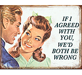 Image of Tin Signs If I Agreed With You
