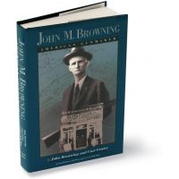 John M Browning American Gunmaker Biography Book 12980