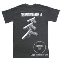 Glock This is Not Your Daddy's .45 T-Shirt - Short Sleeve Black