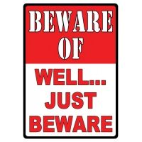 River's Edge Sign 12"x17" "beware Of Well Just Beware"