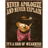 Tin Signs John Wayne Never Apologize