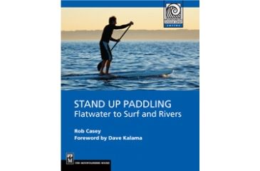 Image of Sup Flatwater To Surf &amp; River, Rob Casey, Publisher - Mountaineers Books