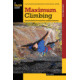 Maximum Climbing, Eric J. Hrst, Publisher - Globe Pequot Press
