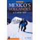 Mexicos Volcanoesclimbing Gui, R.j. Secor, Publisher - Mountaineers Books