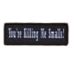 Red Rock Outdoor Gear Morale Patch, You're Killing Me Smalls, 97-037