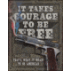 Tin Signs Courage To Be Free, 16in X 12.5in, 2044