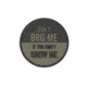 MORALE PATCH, DON'T BRO ME