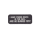 MORALE PATCH, I HAVE STARED DEATH