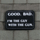 Good. Bad. Guy with the Gun Patch