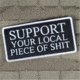 Support Your Local Piece of Shit Patch