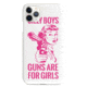 Wethepeopleholsters.Com Silly Boys, Guns are for Girls - Pink Text Case, IC-4018-IPHONEXSMAX