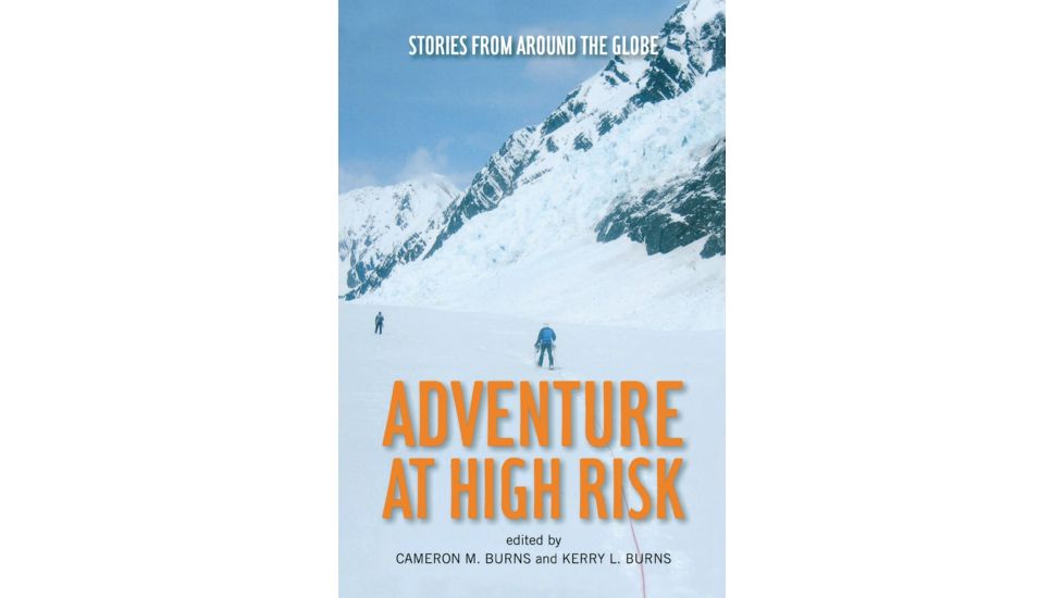 Adventure at High Risk: Stories from Around the Globe