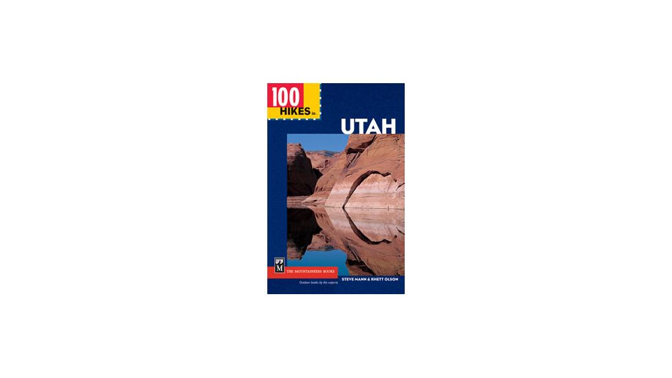 100 Hikes In Utah, Steve Mann, Rhett Olson, Publisher - Mountaineers Books