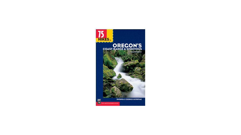 75 Hikes Oregon Coast Range, Rhonda &amp; George Ostertag, Publisher - Mountaineers Books