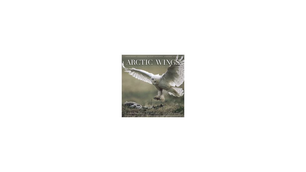 Arctic Wings Birds Of Arctic, Stephen Brown, Publisher - Mountaineers Books