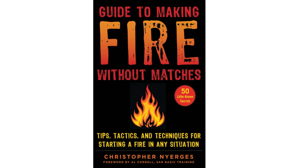 Books Guide To Making Fire, Tips, Tactics, and Techniques, 978-1-5107-4989-4