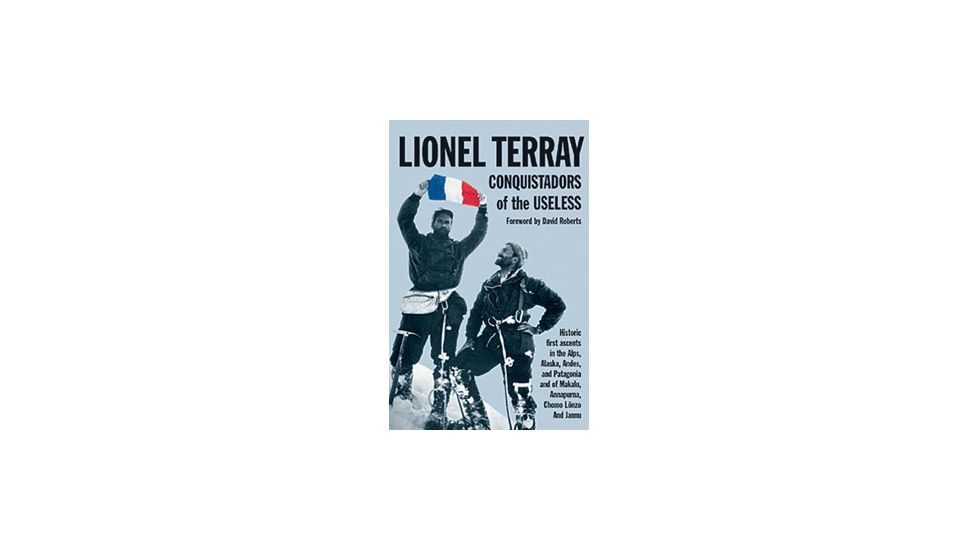 Conquistadors Of The Useless, Lionel Terray, Publisher - Mountaineers Books