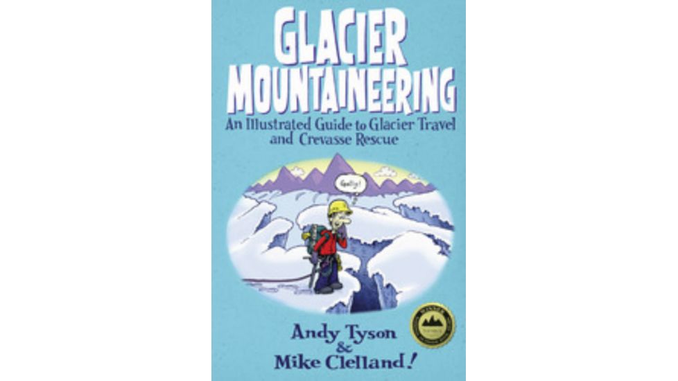 Glacier Mountaineering, Tyson &amp; Clelland, Publisher - Globe Pequot Press