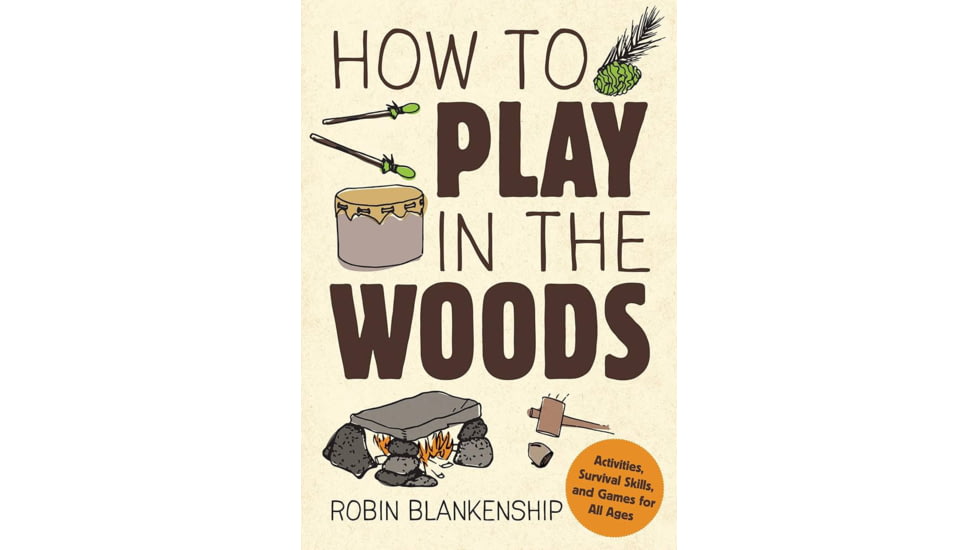 How To Play In The Woods, Robin Blankenship, Publisher - Stackpole Books