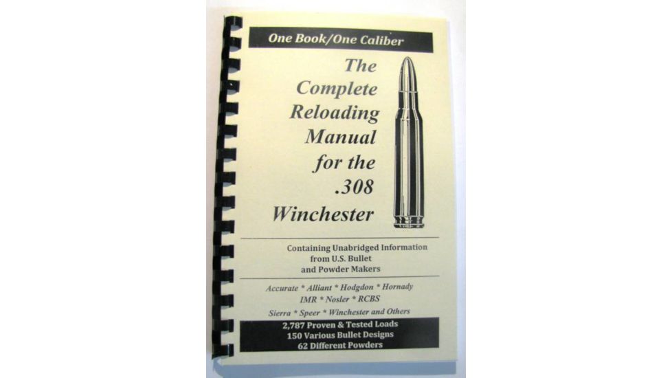 Loadbooks USA, Inc. The Complete Reloading Book Manual for .308 Winchester 250-204-697