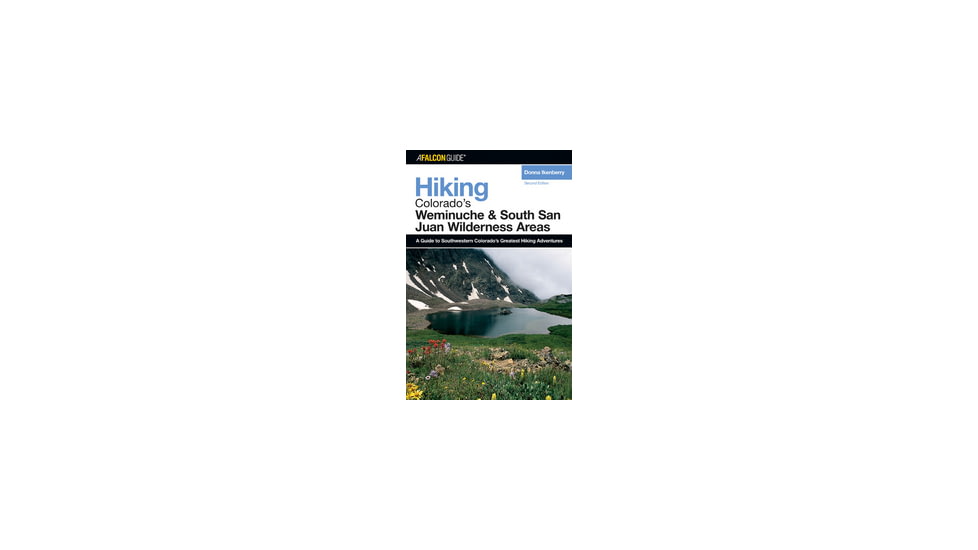 Media Hiking Colorado's Weminuche and South San Juan Wilderness Areas A Guide to Southwestern Colorado's Greatest Hiking Adventures 2nd Edition