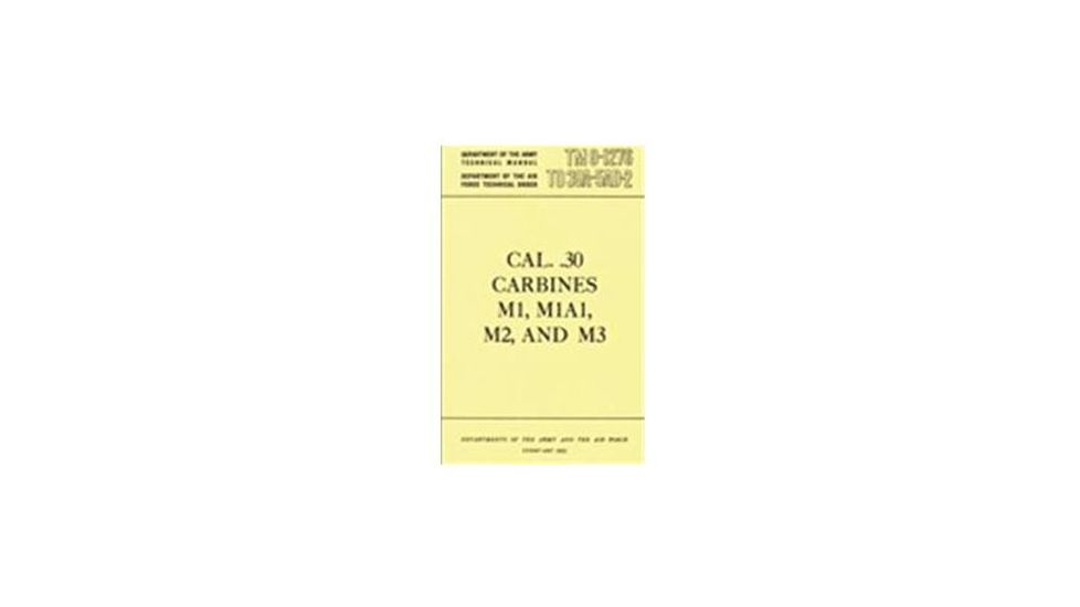 Army Navy Sales Caliber .30 Carbines M1,M1A1,M2 and M3 Manual TM 9-1276, Brown, 5.5 X 8.5, BK095