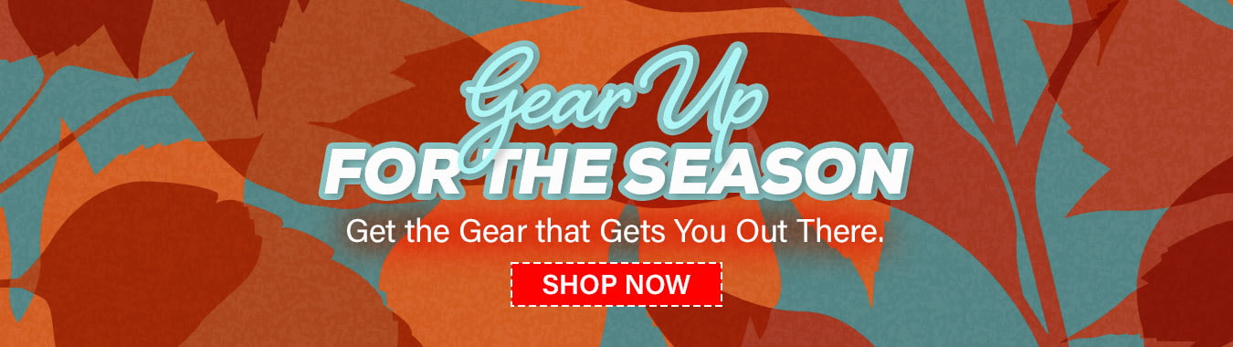 Gear up for the Season - Get the Gear that Gets You Out There
